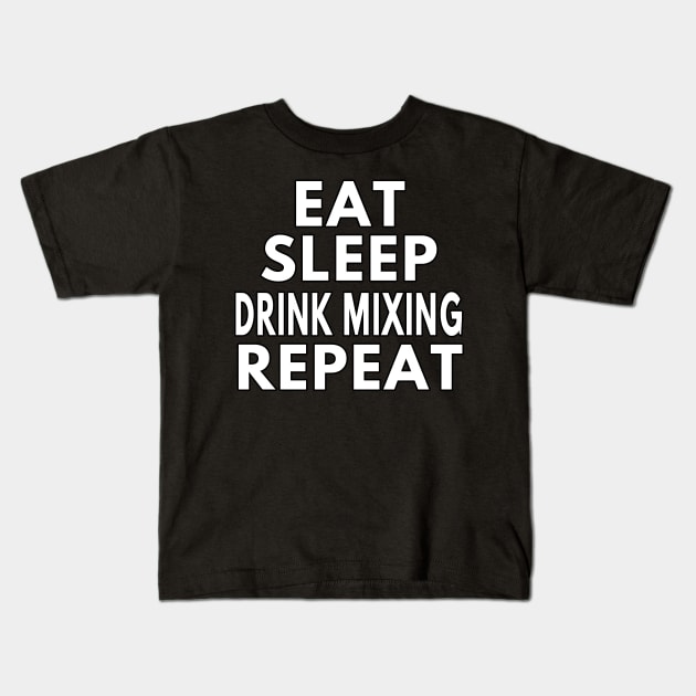 Eat sleep drink mixing repeat Kids T-Shirt by LiquidLine